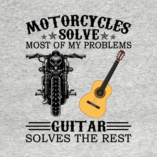 Motorcycles Solve Most Of My Problems Guitar Solves The Rest by celestewilliey